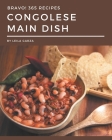 Bravo! 365 Congolese Main Dish Recipes: The Best-ever of Congolese Main Dish Cookbook By Leila Garza Cover Image