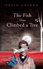 The Fish That Climbed a Tree By Kevin Ansbro Cover Image