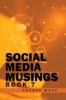 Social Media Musings: Book 7 By George Waas Cover Image