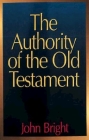 The Authority of the Old Testament By John Bright Cover Image