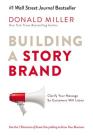 Building a Storybrand: Clarify Your Message So Customers Will Listen Cover Image