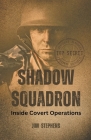 Shadow Squadron: Inside Covert Operations By Jim Stephens Cover Image