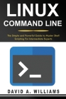 Linux Command Line: The Simple and Powerful Guide to Master Shell Scripting Cover Image