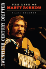 Twentieth Century Drifter: The Life of Marty Robbins (Music in American Life) By Diane Diekman Cover Image