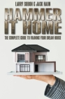 Hammer It Home: the Complete Guide to Framing your Dream House By Larry Sobon, Jack Haun Cover Image