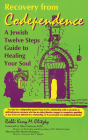 Recovery from Codependence: A Jewish Twelve Steps Guide to Healing Your Soul (Twelve Step Recovery) By Kerry M. Olitzky Cover Image