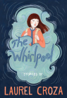 The Whirlpool: Stories By Laurel Croza, Kelsey Garrity-Riley (Illustrator) Cover Image