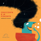 Cenicienta a la Pimienta: Spicy Cinderella By Gabriela Burin, Gabriela Burin (Illustrator) Cover Image