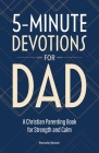 5-Minute Devotions for Dad: A Christian Parenting Book for Strength and Calm Cover Image