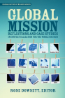 Global Mission*: Reflections and Case Studies in Local Theology for the Whole Church (Globalization of Mission) By Rose Dowsett (Editor) Cover Image