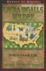 Laura Ingalls Wilder: A Storybook Life (Heroes of History) By Janet Benge, Geoff Benge Cover Image