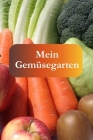 Mein Gemüsegarten: Ein tolles Gartenbuch für Jeden, der seinen Garten liebt. Von der Aussaat bis hin zur Ernte. By Marcel Oppermann Cover Image