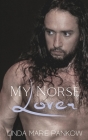 My Norse Lover: A Romance to Change History By Linda Pankow Cover Image