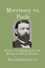 Morrissey vs. Poole: Politics, Prizefighting and the Murder of Bill the Butcher By Jr. Zimmerman, Ken, Tamara L. Zimmerman (Editor) Cover Image
