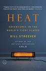 Heat: Adventures in the World's Fiery Places By Bill Streever Cover Image