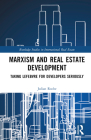 Marxism and Real Estate Development: Taking Lefebvre for Developers Seriously (Routledge Studies in International Real Estate) Cover Image