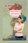 A right to choose: Abortion in tht united states' By Gloria J. Cook Cover Image