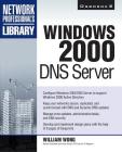Windows 2000 DNS Server (Network Professional's Library) By William Wong (Conductor) Cover Image