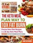 The Keto Meal Plan Way To 10x Fat Burn: 2 manuscripts - The Keto Diet for Beginners and The Keto Cookbook: Precise Keto Diet Recipes 2 x 28 day Keto M By Jamie Ken Moore Cover Image