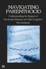 Navigating Parenthood: Understanding the Impact of Economic Distress on Child Cognitive Development Cover Image