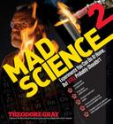 Mad Science 2: Experiments You Can Do At Home, But STILL Probably Shouldn't By Theodore Gray Cover Image