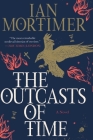 The Outcasts of Time By Ian Mortimer Cover Image