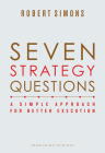 Seven Strategy Questions: A Simple Approach for Better Execution By Robert Simons Cover Image
