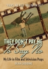 They Don't Pay Me To Say No: My Life in Film and Television Props Cover Image