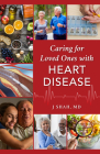 Caring for Loved Ones with Heart Disease By J. Shah Cover Image
