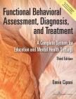 Functional Behavioral Assessment, Diagnosis, and Treatment: A Complete System for Education and Mental Health Settings By Ennio Cipani Cover Image