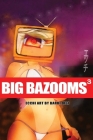 BIG BAZOOMS 3 - Busty Girls with Big Boobs: Ecchi Art - 18+ By Barbi Digi Cover Image