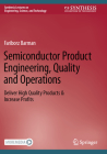 Semiconductor Product Engineering, Quality and Operations: Deliver High Quality Products & Increase Profits Cover Image