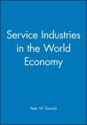Service Industries in the World Economy (Royal Geographical Society with the Institute of British Geo) By Peter W. Daniels Cover Image