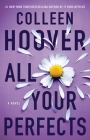 All Your Perfects: A Novel (Hopeless #4) By Colleen Hoover Cover Image