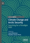 Climate Change and Arctic Security: Searching for a Paradigm Shift By Lassi Heininen (Editor), Heather Exner-Pirot (Editor) Cover Image