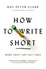 How to Write Short: Word Craft for Fast Times Cover Image