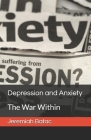 Depression and Anxiety: The War Within By Jeremiah Batac Cover Image