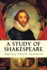 A Study of Shakespeare By Edmund Gosse (Translator), Algernon Charles Swinburne Cover Image