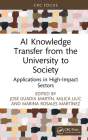 AI Knowledge Transfer from the University to Society: Applications in High-Impact Sectors By José Guadix Martín (Editor), Milica LILIC (Editor), Marina Rosales Martínez (Editor) Cover Image