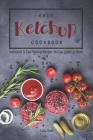 Easy Ketchup Cookbook: Innovative & Easy Ketchup Recipes You Can Create at Home By Carla Hale Cover Image