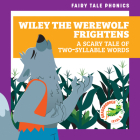 Wiley the Werewolf Frightens: A Scary Tale of Two-Syllable Words Cover Image