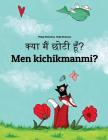 Kya Maim Choti Hum? Men Kichikmanmi?: Hindi-Uzbek: Children's Picture Book (Bilingual Edition) By Philipp Winterberg, Nadja Wichmann (Illustrator), Aarav Shah (Translator) Cover Image