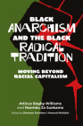 Black anarchism and the Black radical tradition: Moving beyond racial capitalism Cover Image