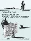 50 Secrets of Magic Craftsmanship (Dover Fine Art) By Salvador Dali Cover Image