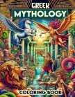 Greek Mythology Coloring Book: Each Page Offers a Glimpse into the Rich Tapestry of Greek Mythological Lore, Providing a Therapeutic and Inspirationa Cover Image