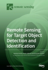 Remote Sensing for Target Object Detection and Identification By Gemine Vivone (Guest Editor), Paolo Addesso (Guest Editor), Amanda Ziemann (Guest Editor) Cover Image