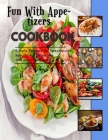 Fun With Appetizers: most delicious appetizer dishes By Laura Owens Cover Image