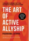 The Art of Active Allyship: 7 Behaviours to Empower You to Push The Pendulum Towards Inclusion At Work By Poornima Luthra Cover Image
