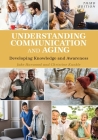 Understanding Communication and Aging: Developing Knowledge and Awareness Cover Image