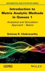 Introduction to Matrix Analytic Methods in Queues 1 By Srinivas R. Chakravarthy Cover Image